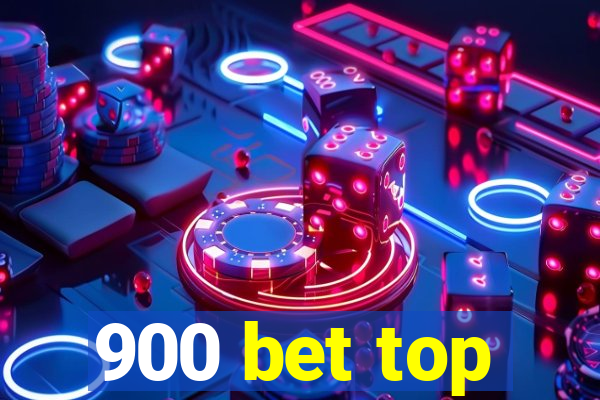 900 bet top